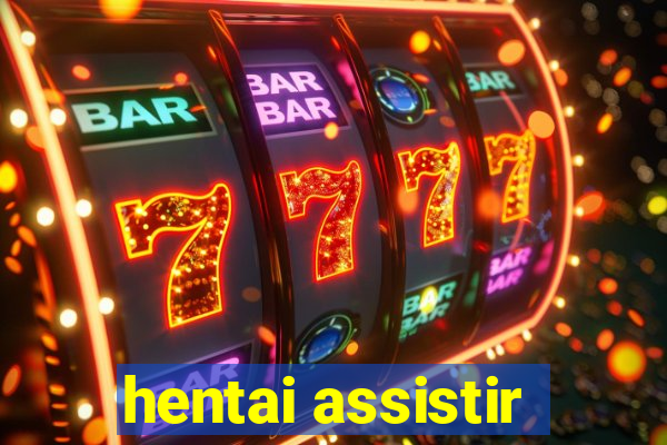 hentai assistir